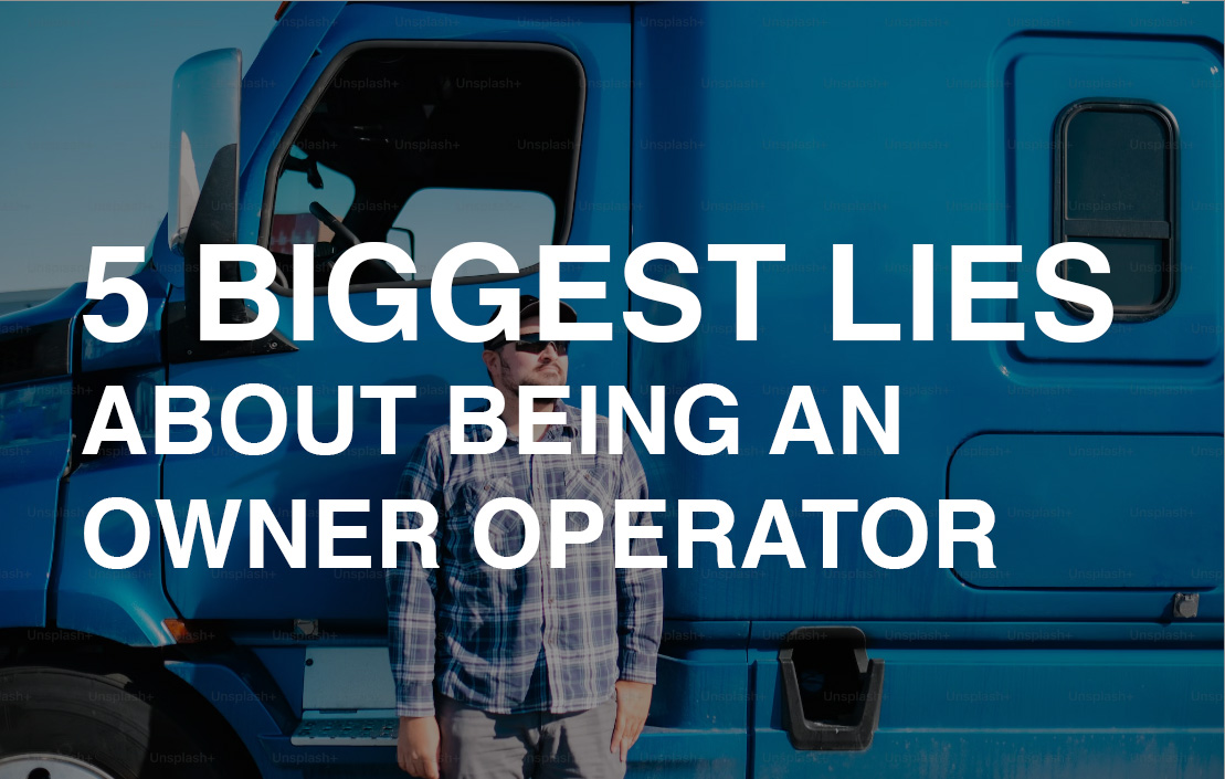 5 biggest lies about being an owner operator